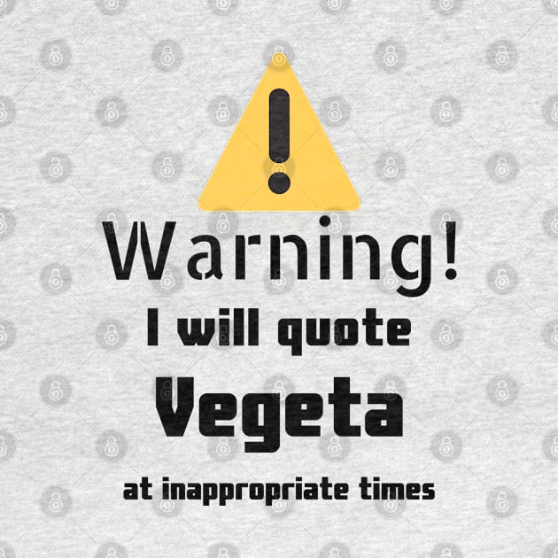 Warning I Will Quote Vegeta by DennisMcCarson